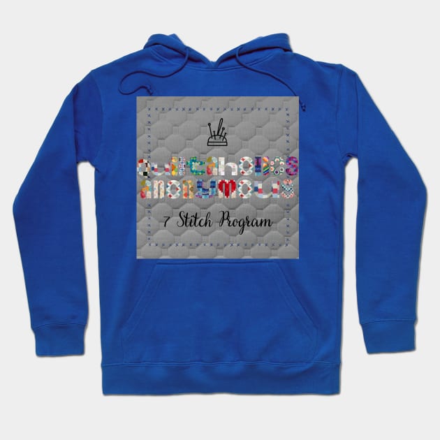 Quiltaholics Anonymous 7 Stitch Program Hoodie by DadOfMo Designs